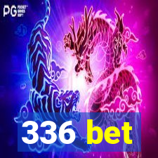 336 bet